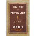 Art of Persuasion: Winning Without Intimidation - Paperback