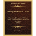 Through The Kalahari Desert: A Narrative Of A Journey With Gun, Camera, And Notebook To Lake N'Gami And Back (1886) - Paperback