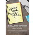 Every Storm Runs Out of Rain: Leading A Health Care Marketing Team Through A Global Pandemic - Paperback