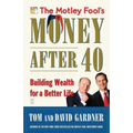 The Motley Fool's Money After 40: Building Wealth for a Better Life - Paperback
