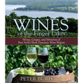 Wines of the Finger Lakes: Wines, Grapes, and Wineries of New York's Most Dynamic Wine Region - Paperback