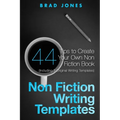 Non Fiction Writing Templates: 44 Tips to Create Your Own Non Fiction Book - Paperback