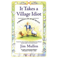 It Takes a Village Idiot: A Memoir of Life After the City - Paperback
