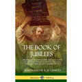 The Book of Jubilees: The Biblical Pseudepigrapha and Apocrypha Concerning Genesis, Known to the Early Christian Church and in Jewish History (Hardcov - Hardcover