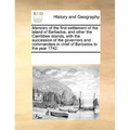 Memoirs of the First Settlement of the Island of Barbados, and Other the Carribbee Islands, with the Succession of the Governors and Commanders in Chi - Paperback