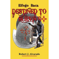 Elfego Baca Destined to Survive - Paperback