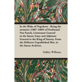 In the Wake of Napoleon - Being the Memoirs (1807-1809) of Ferdinand Von Funck, Lieutenant General in the Saxon Army and Adjutant General to the King - Paperback