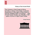 The Guinea or Gold Coast of Africa, Formerly a Colony of Axumites or Ancient Abyssinians in the Reign of King Solomon and the Veritable Ophir of Scrip - Paperback
