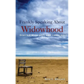 Frankly Speaking About Widowhood: Dealing with Loss and Loneliness - Paperback