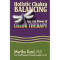 Holistic Chakra Balancing and the Power of Color Therapy - Paperback