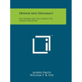 Defense And Diplomacy: The Soldier And The Conduct Of Foreign Relations - Paperback