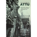 The Capture of Attu: A World War II Battle as Told by the Men Who Fought There - Paperback