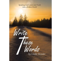 Write These Words: Speaking God's Love and Truth into a Broken World - Hardcover