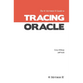 Tracing Oracle: The Method R Guide to Tracing Oracle - Paperback