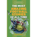 The Beautiful Game - The Most Amazing Football Stories Of All Time - Paperback