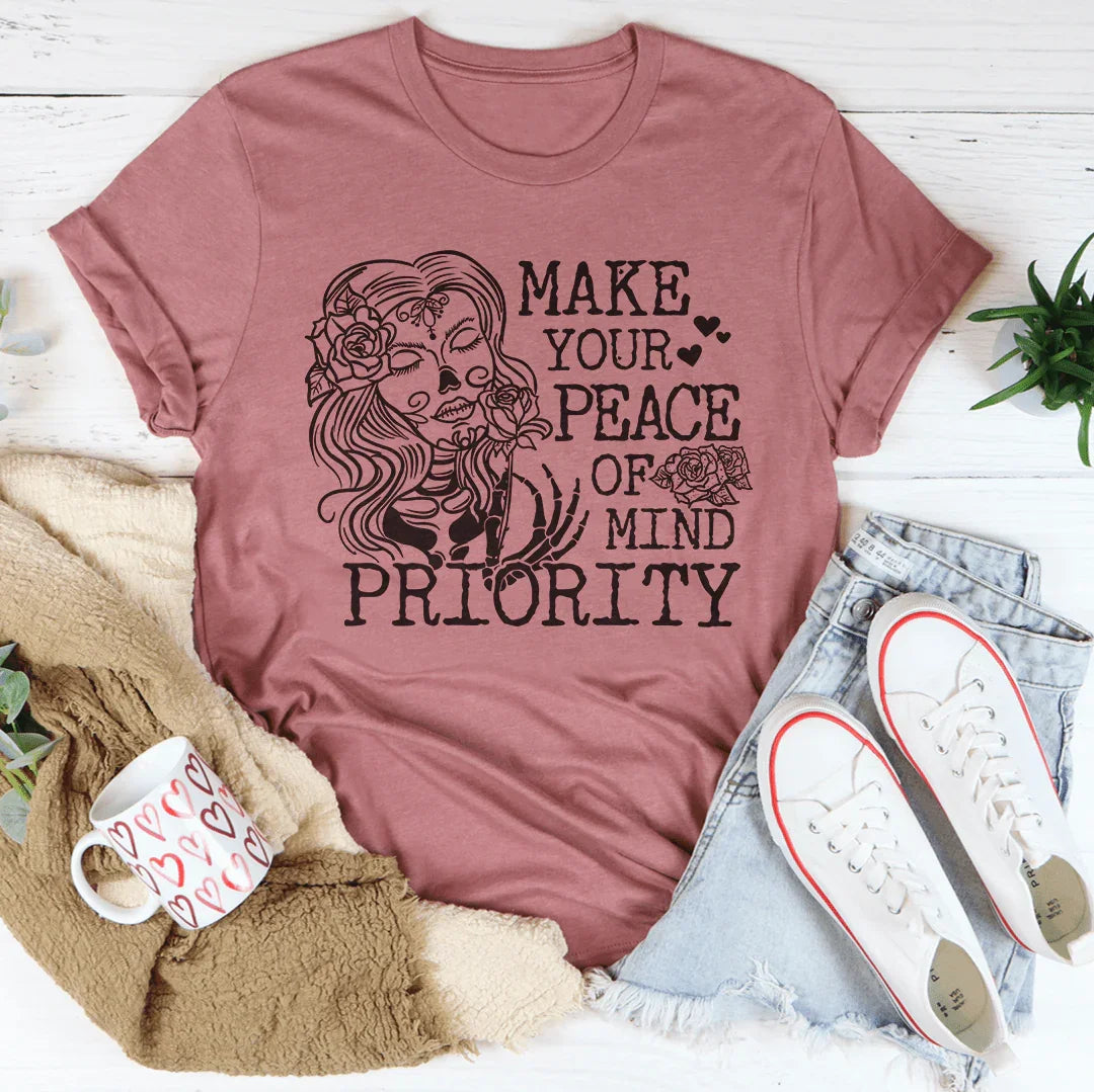 Make Your Peace Of Mind Priority Tee