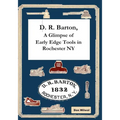 D. R. Barton, A Glimpse of Early Edge Tools in Rochester NY - Paperback