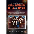 The Photo that Connects Fátima, Garabandal, Akita and Bayside: Dates of the Garabandal Warning, Garabandal Miracle and End of the World Revealed - Paperback