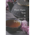 Three Basic Teas and How to Enjoy Them - Paperback
