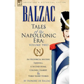 Tales of the Napoleonic Era: 2-An Historical Mystery, Farewell, a Second Home, Colonel Chabert and Three Short Stories - Hardcover