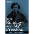 My Bondage and My Freedom - Hardcover