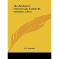 The Zimbabwe-Monomotapa Culture In Southeast Africa - Hardcover