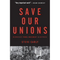 Save Our Unions: Dispatches from a Movement in Distress - Paperback