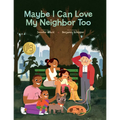 Maybe I Can Love My Neighbor Too - Hardcover