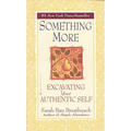Something More: Excavating Your Authentic Self - Paperback