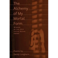 The Alchemy of My Mortal Form - Paperback