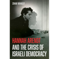 Hannah Arendt and the Crisis of Israeli Democracy - Hardcover