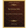 The Nestorian Tablet: The Sole Relic Of Chinese Christianity - Paperback