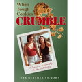 When Tough Cookies Crumble: A True Story of Friendship, Murder, and Healing - Paperback