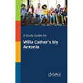 A Study Guide for Willa Cather's My Antonia - Paperback