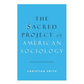 Sacred Project of American Sociology - Hardcover