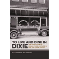 To Live and Dine in Dixie: The Evolution of Urban Food Culture in the Jim Crow South - Paperback