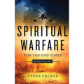 Spiritual Warfare for the End Times: How to Defeat the Enemy - Paperback