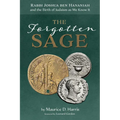 The Forgotten Sage: Rabbi Joshua Ben Hananiah and the Birth of Judaism as We Know It - Hardcover