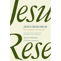 Jesus Research: New Methodologies and Perceptions: The Second Princeton-Prague Symposium on Jesus Research, Princeton 2007 - Paperback