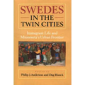 Swedes in the Twin Cities: Immingrant Life and Minnesota's Urban Frontier - Hardcover