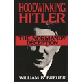 Hoodwinking Hitler: The Normandy Deception - Hardcover