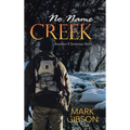No Name Creek: Another Christmas Story - Hardcover