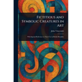Fictitious and Symbolic Creatures in Art - Paperback