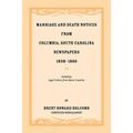 Marriage and Death Notices from Columbia, South Carolina, Newspapers, 1838-1860, including legal notices from burnt counties - Paperback