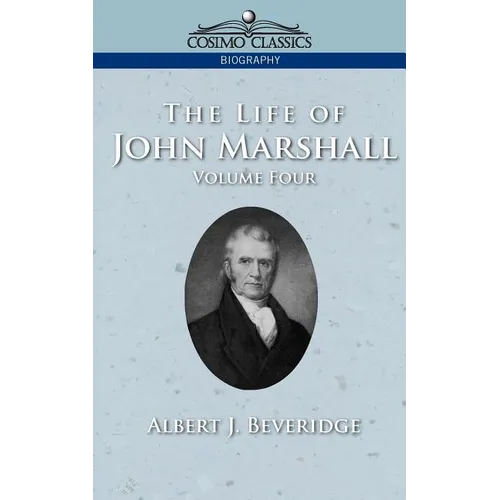 The Life of John Marshall, Vol. 4 - Paperback