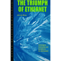 Triumph of Ethernet: Technological Communities and the Battle for the LAN Standard - Paperback