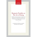 Benjamin Franklin on the Art of Eating: Together with the Rules of Health and Long Life and the Rules to Find Out a Fit Measure of Meat and Drink, wit - Paperback