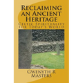 Reclaiming an Ancient Heritage: Celtic Spirituality for Today's World - Paperback