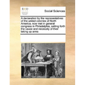 A declaration by the representatives of the united colonies of North America, now met in general congress in Philadelphia, setting forth the cause and - Paperback