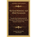 The Jesuit Relations And Allied Documents: Travels And Explorations Of The Jesuit Missionaries In North America 1610-1791 - Hardcover